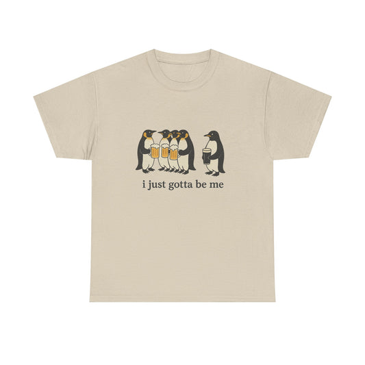 Penguin Guinness Tee - "I Just Gotta Be Me" - Unisex Heavy Cotton T-Shirt