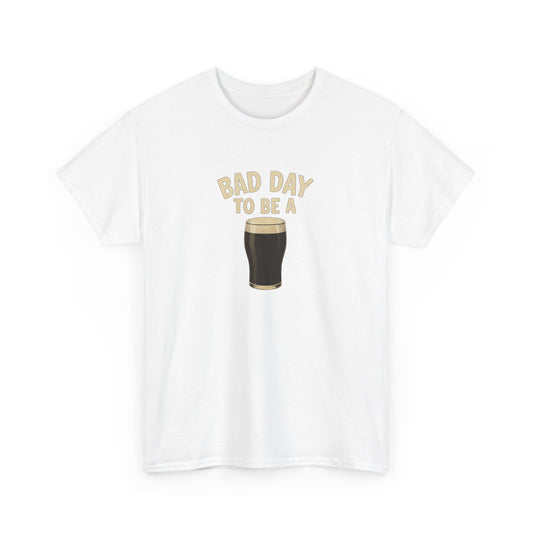 Bad Day to be a Guinness T-Shirt