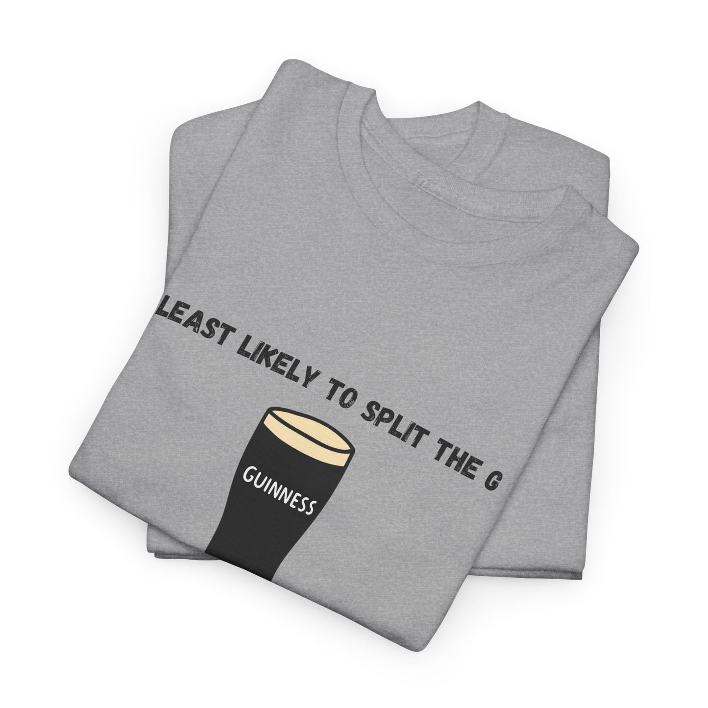 Least Likely to Split the G Tee | Perfect Bachelor Party Shirt, Saint Patricks day shirt, or gift for friends.