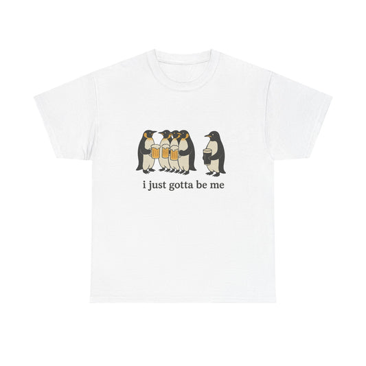 Penguin Guinness Tee - "I Just Gotta Be Me" - Unisex Heavy Cotton T-Shirt