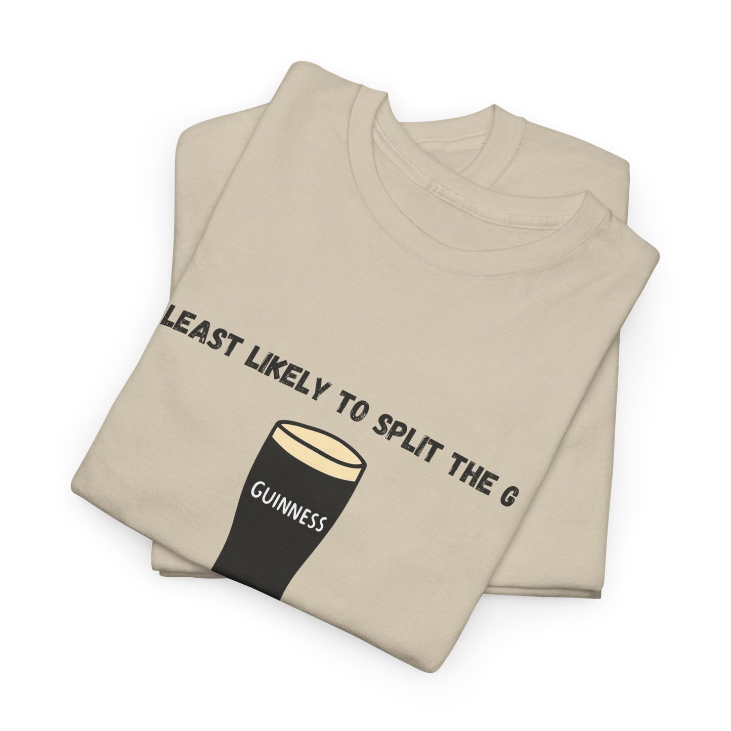 Least Likely to Split the G Tee | Perfect Bachelor Party Shirt, Saint Patricks day shirt, or gift for friends.