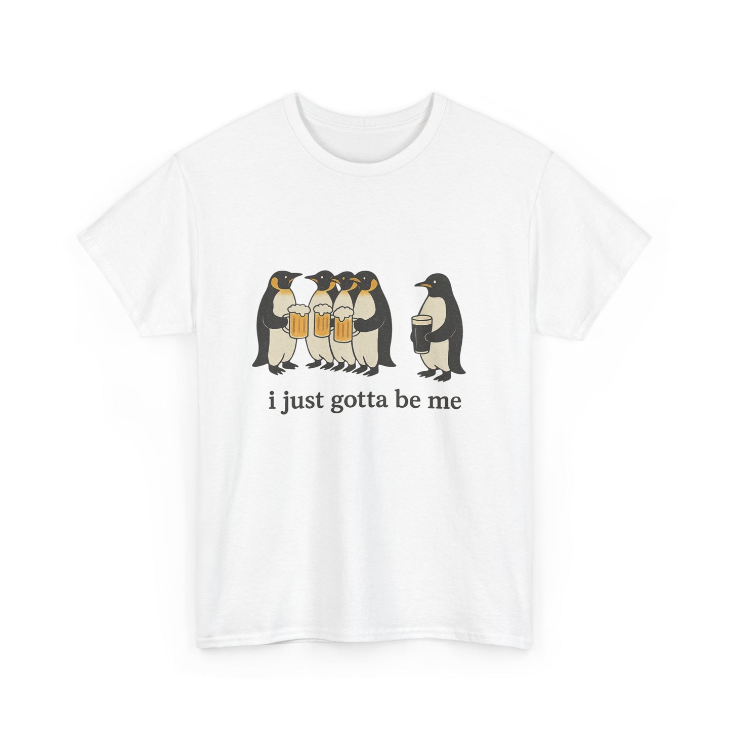 Penguin Guinness Tee - "I Just Gotta Be Me" - Unisex Heavy Cotton T-Shirt