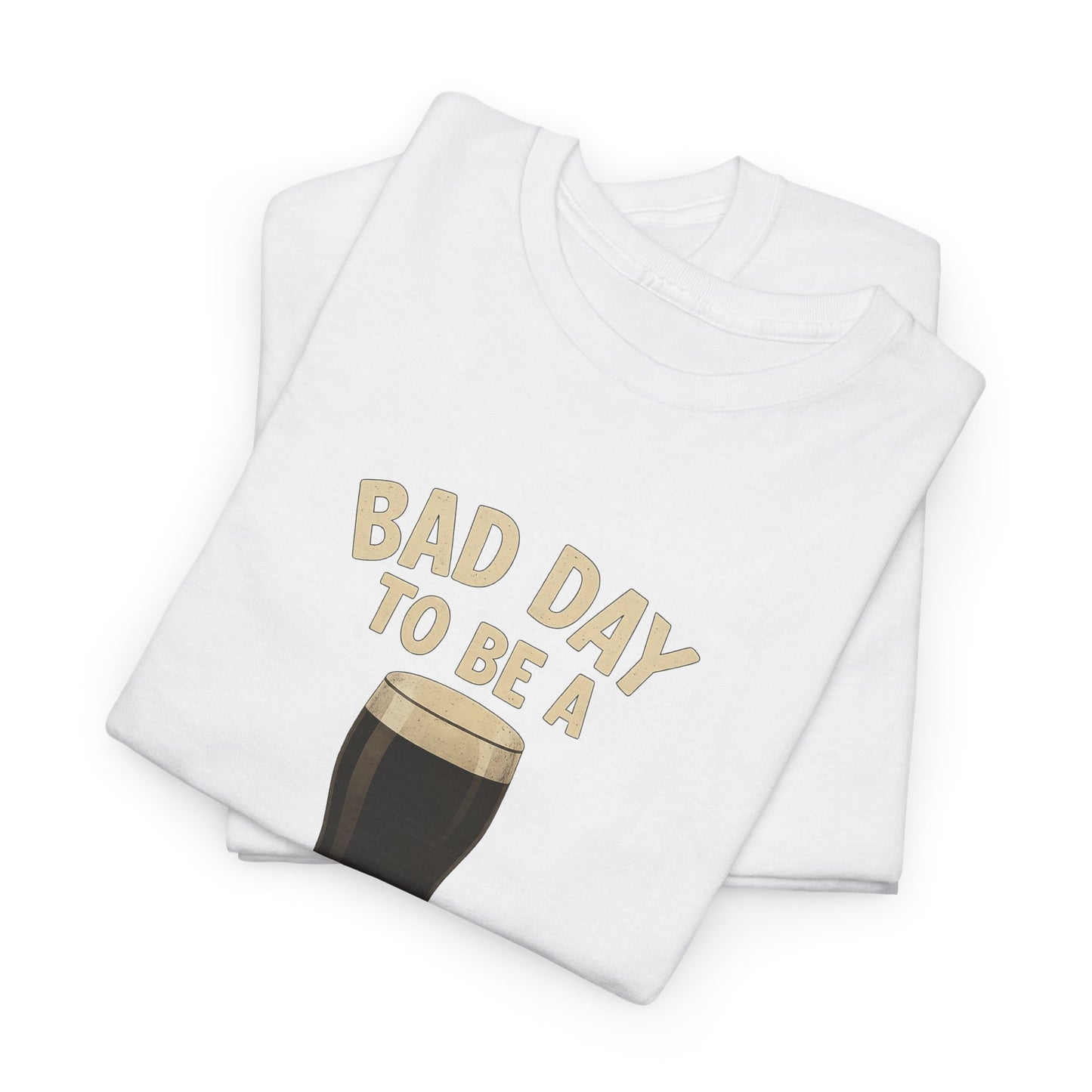 Bad Day to be a Guinness T-Shirt