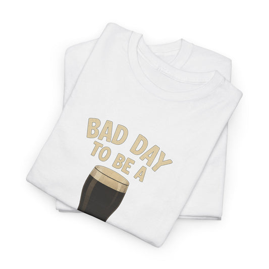 Bad Day to be a Guinness T-Shirt